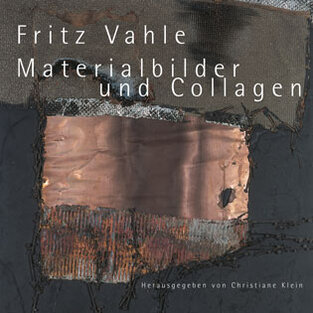Fritz Vahle: Materialbilder und Collagen