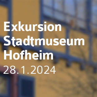 Exkursion Stadtmuseum Hofheim